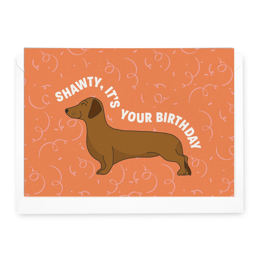 'Shawty, It's Your Birthday' Dachshund Greeting Card - Honest Paper - 2234928